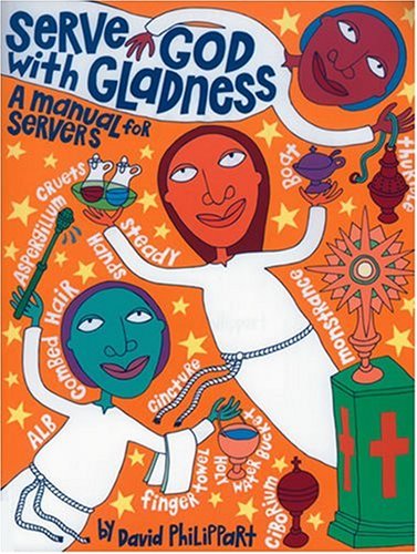 Imagen de archivo de Serve God With Gladness: A Manual for Servers a la venta por Tall Stories BA