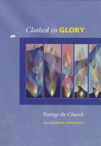 Imagen de archivo de Clothed in Glory: Vesting the Church a la venta por HPB-Diamond