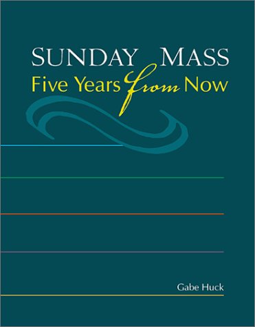 Beispielbild fr Sunday Mass Five Years from Now zum Verkauf von Better World Books