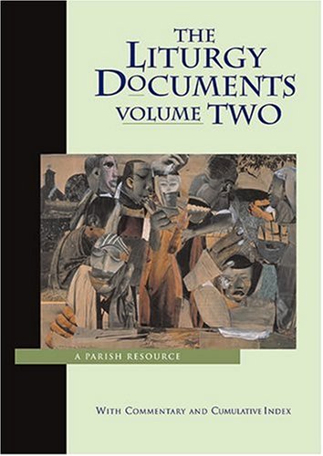 The Liturgy Documents: A Parish Resource Volume Two