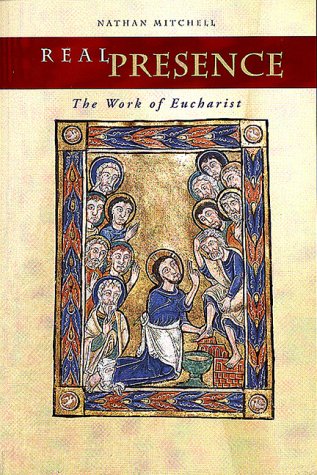 Beispielbild fr Real Presence: The Work of Eucharist zum Verkauf von The Maryland Book Bank