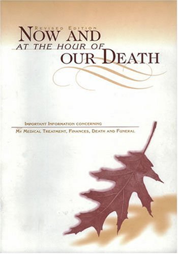 Imagen de archivo de Now and at the Hour of Our Death : Instructions Concerning My Death and Funeral a la venta por Goodwill Books