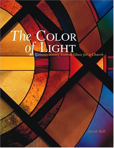 The Color of Light: Commissioning Stained Glass for a Church