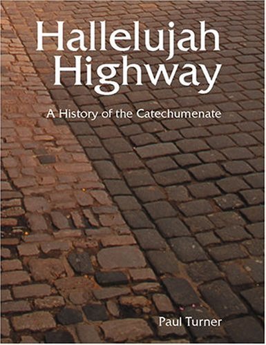 Beispielbild fr Hallelujah Highway : A History of the Catechumenate (Font and Table Series) zum Verkauf von BooksRun