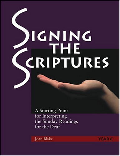 9781568545134: Signing the Scriptures: Year C: A Starting Point for Interpreting the Sunday Readings for the Deaf