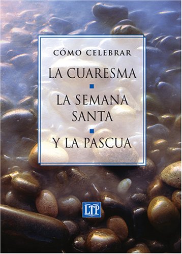 Stock image for Como celebrar la Cuaresma, la Semana Santa y la Pascua (Spanish Edition) for sale by Redux Books