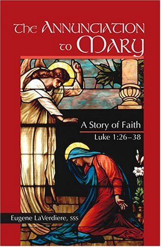 Stock image for The Annunciation to Mary: A Story of Faith, Luke 1:26-38 for sale by Your Online Bookstore