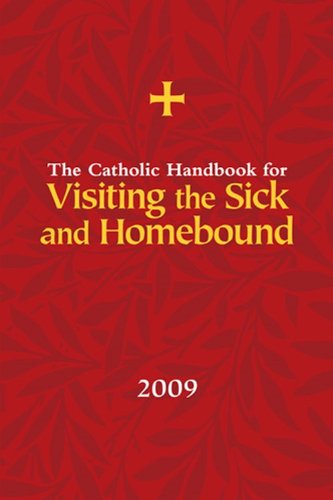 Imagen de archivo de The Catholic Handbook for Visiting the Sick and Homebound 2009 a la venta por Better World Books