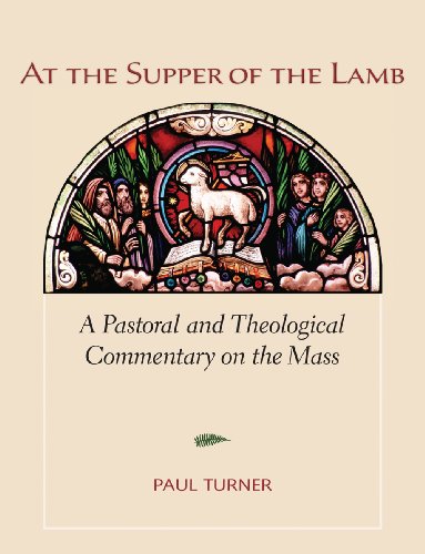 Beispielbild fr At the Supper of the Lamb : A Pastoral and Theological Commentary on the Mass zum Verkauf von Better World Books