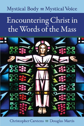 Imagen de archivo de Mystical Body, Mystical Voice: Encountering Christ in the Words of the Mass a la venta por Your Online Bookstore