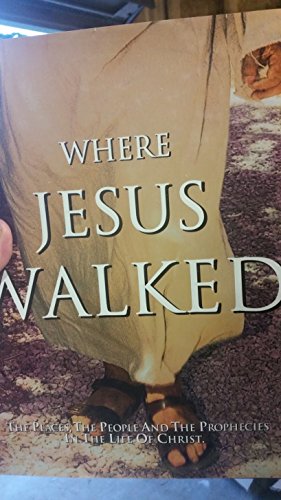 Stock image for Where Jesus Walked: The Places, the People and the Prophecies in the Life of Christ for sale by Your Online Bookstore