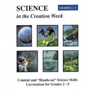 Stock image for Science in the Creation Week: Content & "Hands-On" Science Skills Curriculum Grades 2-5 for sale by SecondSale
