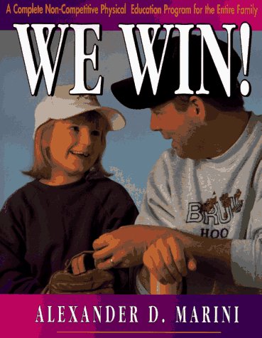 Beispielbild fr We Win : A Complete Physical Education Program for the Entire Family Without Competition zum Verkauf von Better World Books