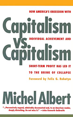Capitalism Vs. Capitalism : How America's Obsession With Individual Achievement and Short-term Profit Has Led to the Brink of Collapse: Capitalism Vs. Capitalism : How America's Obsession With Individual Achievement and Short-term Profit Has Led to the Brink of Collapse - Albert, Michel/ Haviland, Paul (Translator)