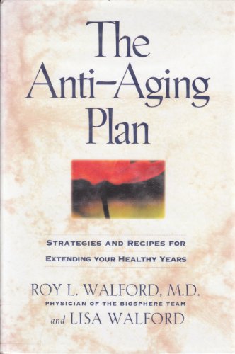 Imagen de archivo de The Anti-Aging Plan: Strategies and Recipes for Extending Your Healthy Years a la venta por Wonder Book