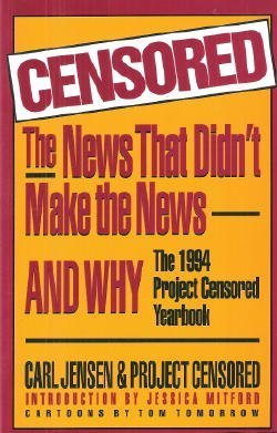 Beispielbild fr Censored : The News That Didn't Make the News--And Why: The 1994 Project Censored Yearbook zum Verkauf von Better World Books: West