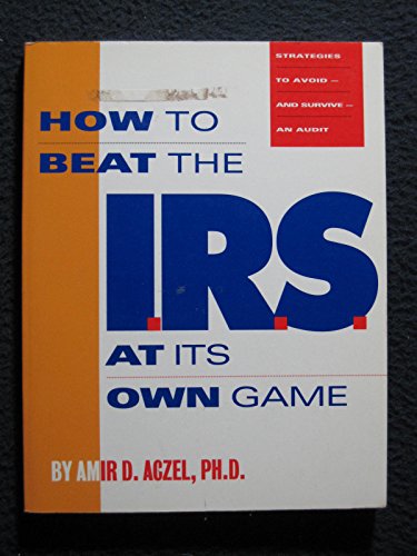 Beispielbild fr How to Beat the I. R. S. at Its Own Game : Strategies to Avoid - and Fight - an Audit zum Verkauf von Better World Books