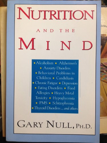 Beispielbild fr Nutrition and the Mind: Dietary Approaches to Mental Illness from Alcoholism to Migraines To. zum Verkauf von Wonder Book