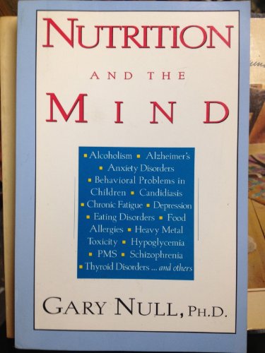 Stock image for Nutrition and the Mind: Dietary Approaches to Mental Illness from Alcoholism to Migraines To. for sale by Wonder Book