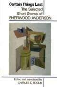 9781568580227: Certain Things Last: The Selected Short Stories of Sherwood Anderson