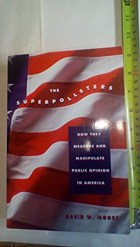 Imagen de archivo de Superpollsters : How They Measure and Manipulate Public Opinion in America a la venta por Better World Books: West