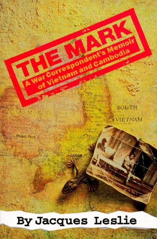 Stock image for The Mark: A War Correspondent's Memoir of Vietnam and Cambodia for sale by Front Cover Books