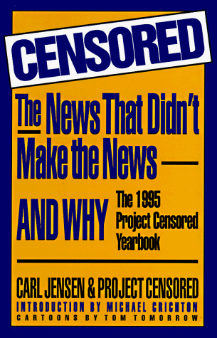 Imagen de archivo de Censored: The News That Didn't Make the News--And Why: The 1995 Project Censored Yearbook a la venta por ThriftBooks-Atlanta