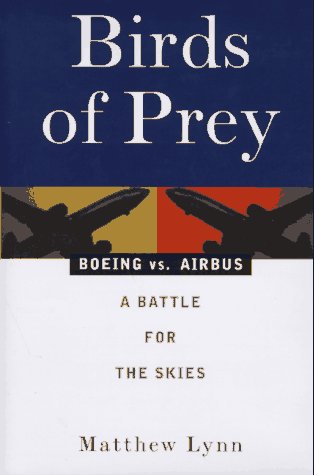 Stock image for Birds of Prey: Boeing Vs. Airbus: a Battle for the Skies for sale by BookHolders
