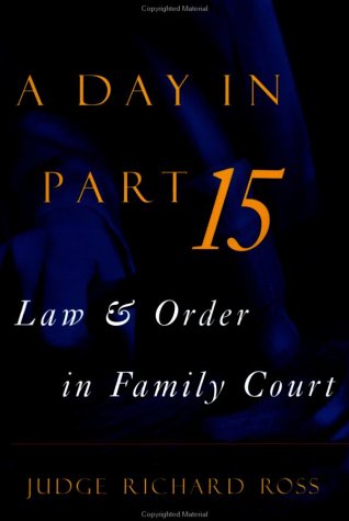 Stock image for A Day in Part 15 : Law and Order in Family Court for sale by Better World Books: West