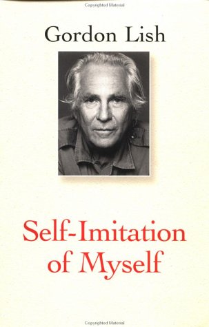 Beispielbild fr Self-Imitation of Myself (Lish, Gordon) zum Verkauf von HPB-Ruby