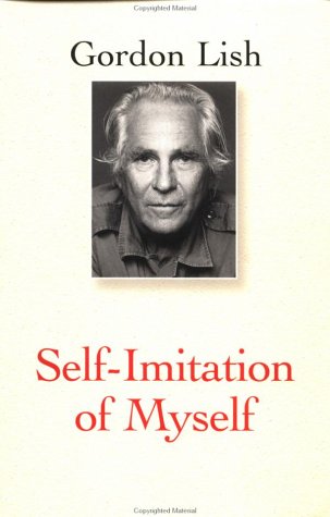 Stock image for Self-Imitation of Myself (Lish, Gordon) for sale by Library House Internet Sales