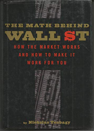 9781568581118: The Math Behind Wall Street: How the Market Works and How to Make it Work for You