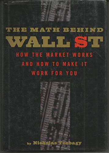 9781568581118: The Math Behind Wall Street: How the Market Works and How to Make It Work for You