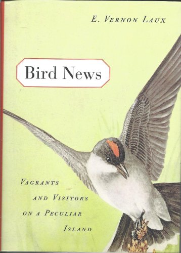 Stock image for Bird News: Vagrants and Visitors on a Peculiar Island for sale by Discover Books