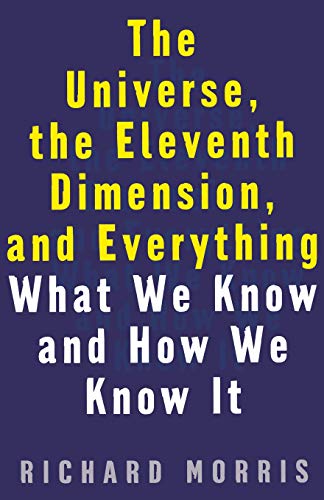 Beispielbild fr The Universe, the Eleventh Dimension, and Everything: What We Know and How We Know It zum Verkauf von SecondSale