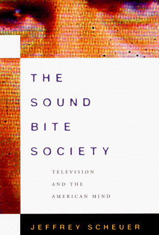 Imagen de archivo de The Sound Bite Society: Television and the American Mind a la venta por SecondSale