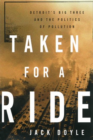 Imagen de archivo de Taken for A Ride : Detroit's Big Three and the Politics of Pollution a la venta por Better World Books