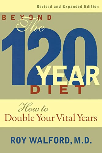 Stock image for Beyond the 120 Year Diet : How to Double Your Vital Years for sale by Better World Books