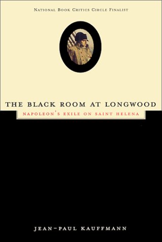 Beispielbild fr The Black Room at Longwood: Napoleon's Exile on Saint Helena zum Verkauf von SecondSale