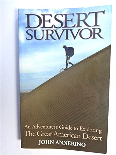 Imagen de archivo de Desert Survivor An Adventure's Guide to Exploring The Great American Desert a la venta por Ann Open Book