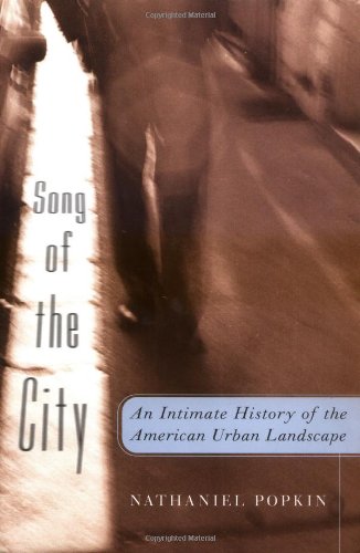 Beispielbild fr Song of the City: An Intimate History of the American Urban Landscape zum Verkauf von SecondSale