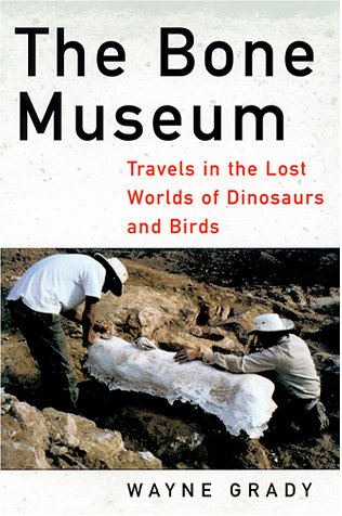 9781568582047: The Bone Museum: Travels in the Lost Worlds of Dinosaurs and Birds