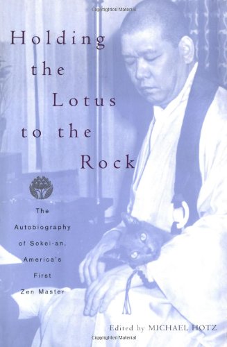 Beispielbild fr Holding the Lotus to the Rock: The Autobiography of Sokei-an, America's First Zen Master zum Verkauf von SecondSale