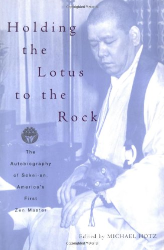 Imagen de archivo de Holding the Lotus to the Rock: The Autobiography of Sokei-an, America's First Zen Master a la venta por SecondSale