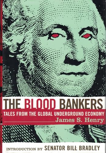 Beispielbild fr The Blood Bankers: Tales from the Global Underground Economy zum Verkauf von books4u31