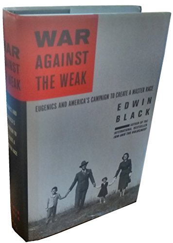 Imagen de archivo de War Against the Weak : Eugenics and America's Campaign to Create a Master Race a la venta por Better World Books