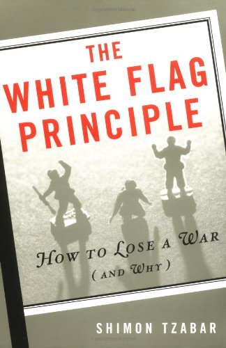 Stock image for The White Flag Principle: How to Lose a War (and Why) for sale by Hippo Books