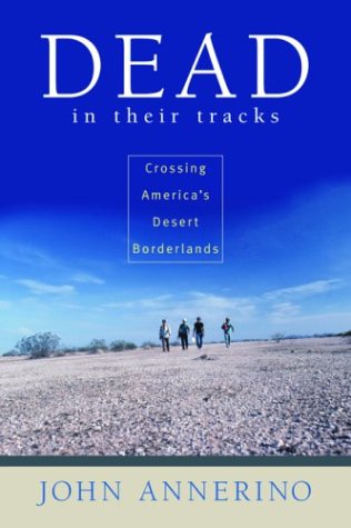 Stock image for Dead in Their Tracks : Crossing America's Desert Borderlands for sale by Better World Books