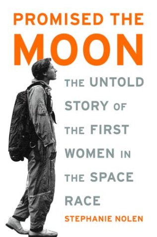 Stock image for Promised the Moon : The Untold Story of the First Women in the Space Race for sale by Better World Books