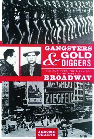 Stock image for Gangsters and Gold Diggers: Old New York, the Jazz Age, and the Birth of Broadway for sale by Bookends